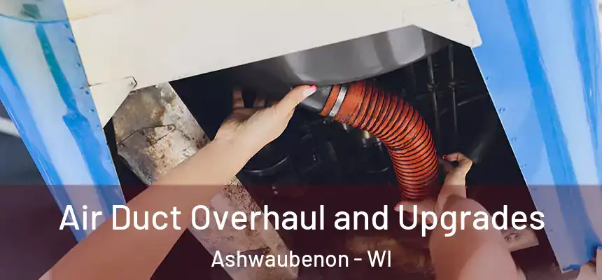  Air Duct Overhaul and Upgrades Ashwaubenon - WI