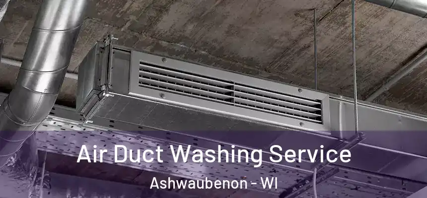 Air Duct Washing Service Ashwaubenon - WI