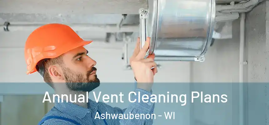 Annual Vent Cleaning Plans Ashwaubenon - WI