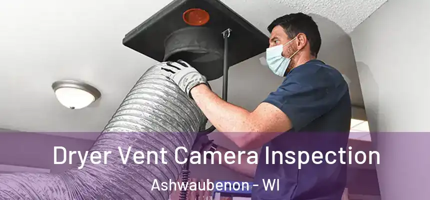  Dryer Vent Camera Inspection Ashwaubenon - WI