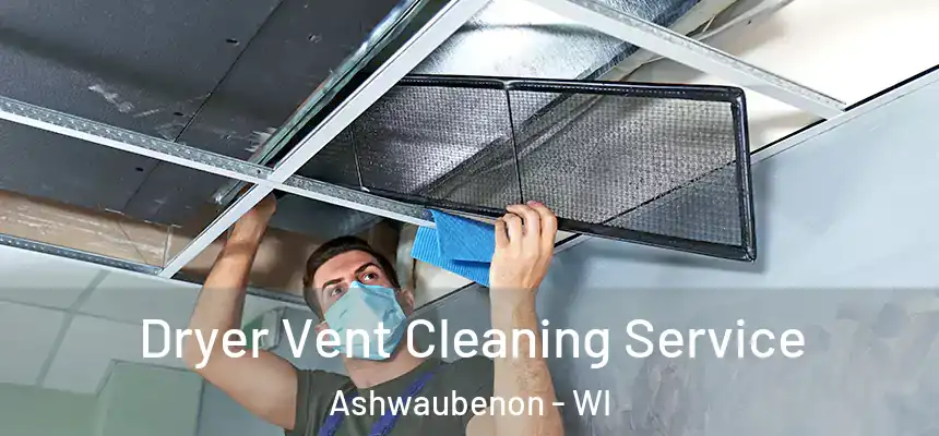  Dryer Vent Cleaning Service Ashwaubenon - WI