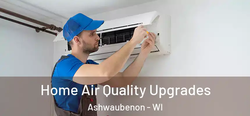 Home Air Quality Upgrades Ashwaubenon - WI