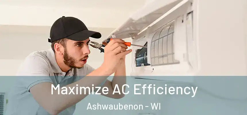  Maximize AC Efficiency Ashwaubenon - WI