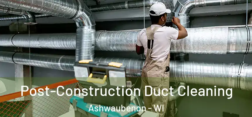  Post-Construction Duct Cleaning Ashwaubenon - WI